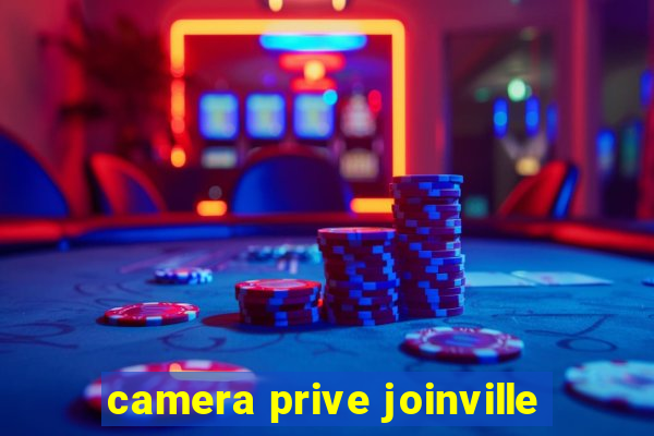 camera prive joinville